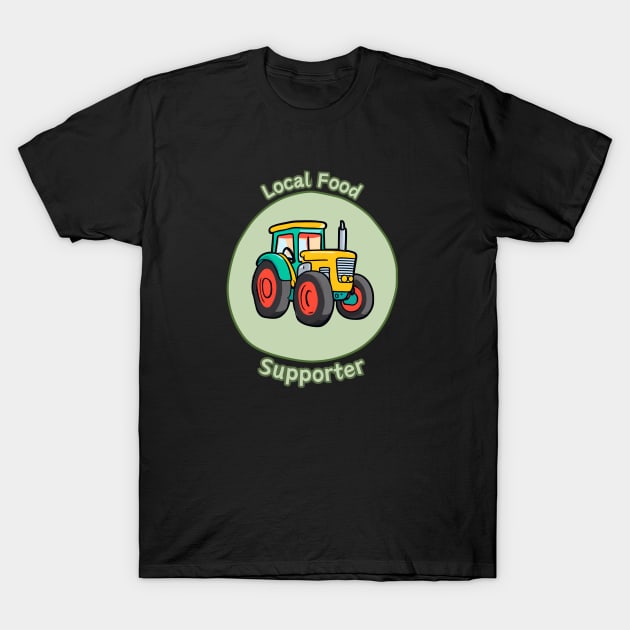 Local Food Supporter - Tractor T-Shirt by Craftix Design